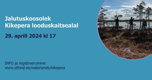 KUTSE jalutuskoosolekule Kikepera looduskaitsealale 29.04