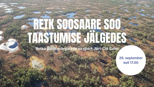 Kutsume retkele Soosaare soo taastumise jälgedes 29.09